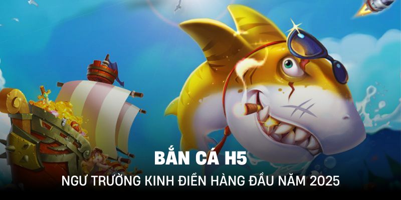 Bắn Cá H5